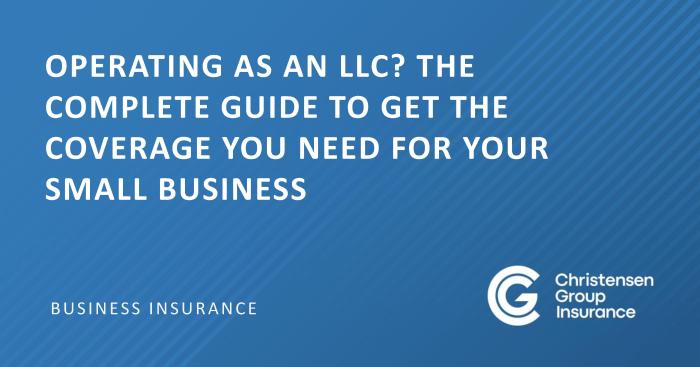 Operating as an LLC? The complete guide to get the coverage you need ...